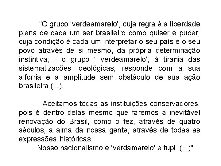  “O grupo ‘verdeamarelo’, cuja regra é a liberdade plena de cada um ser