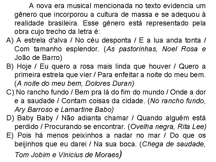  A nova era musical mencionada no texto evidencia um gênero que incorporou a