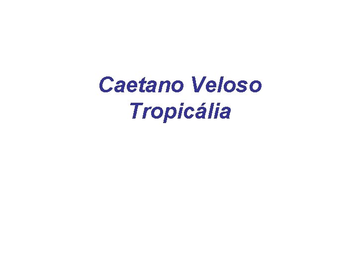 Caetano Veloso Tropicália 