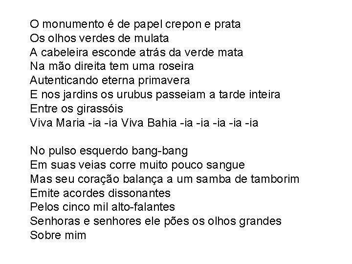 O monumento é de papel crepon e prata Os olhos verdes de mulata A