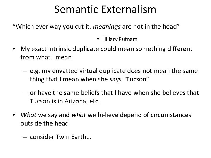 Semantic Externalism “Which ever way you cut it, meanings are not in the head”