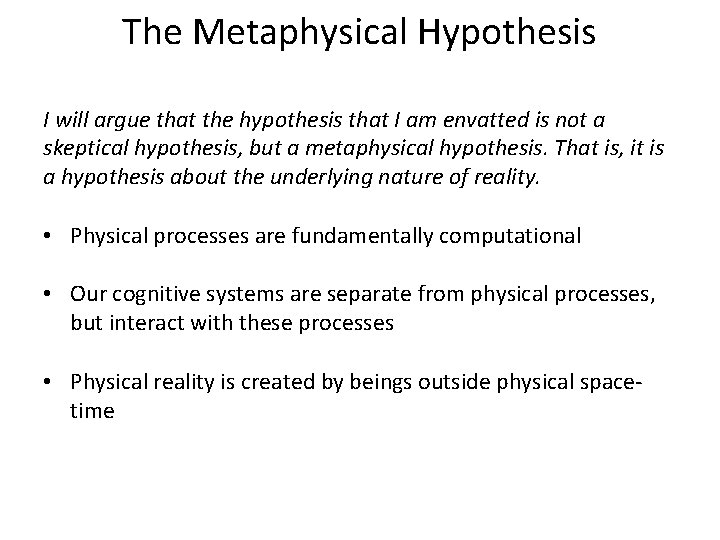 The Metaphysical Hypothesis I will argue that the hypothesis that I am envatted is