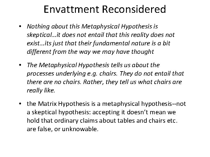 Envattment Reconsidered • Nothing about this Metaphysical Hypothesis is skeptical…it does not entail that