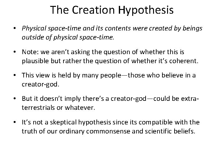 The Creation Hypothesis • Physical space-time and its contents were created by beings outside