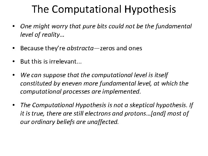 The Computational Hypothesis • One might worry that pure bits could not be the