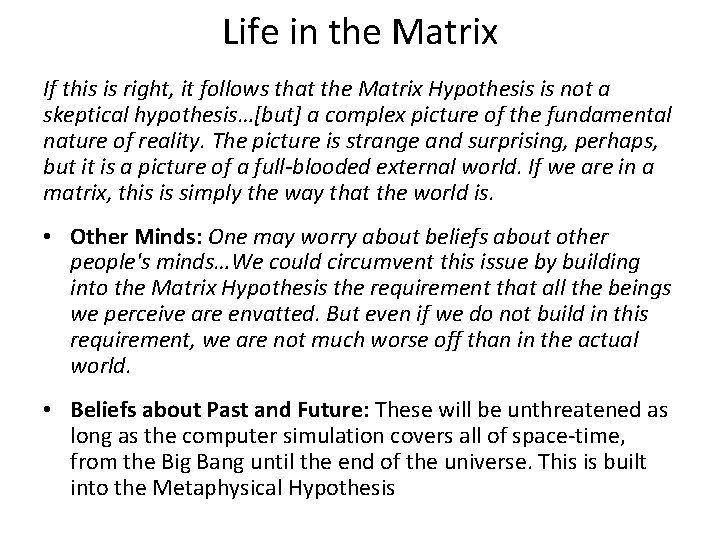 Life in the Matrix If this is right, it follows that the Matrix Hypothesis