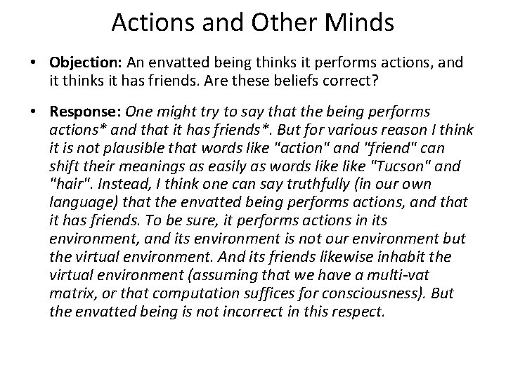 Actions and Other Minds • Objection: An envatted being thinks it performs actions, and