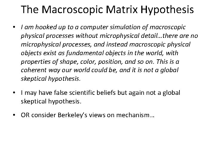 The Macroscopic Matrix Hypothesis • I am hooked up to a computer simulation of