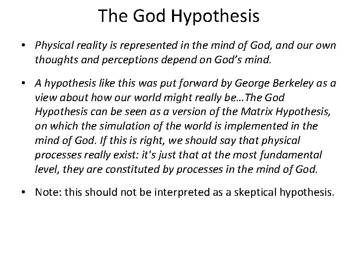 The God Hypothesis • Physical reality is represented in the mind of God, and