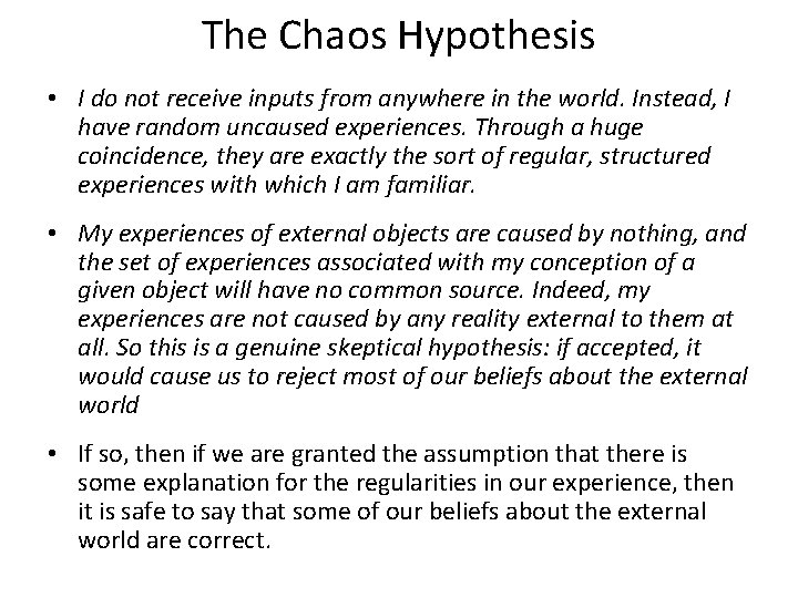 The Chaos Hypothesis • I do not receive inputs from anywhere in the world.