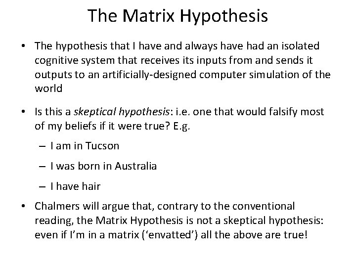 The Matrix Hypothesis • The hypothesis that I have and always have had an