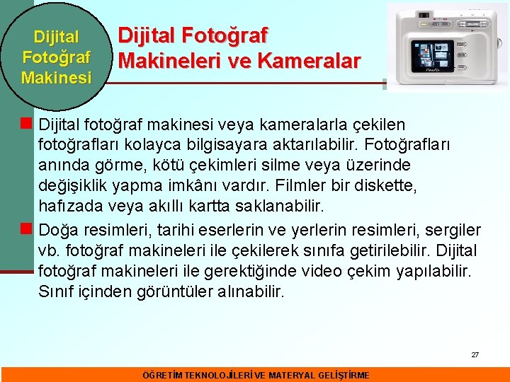 Dijital Fotoğraf Makinesi Dijital Fotoğraf Makineleri ve Kameralar n Dijital fotoğraf makinesi veya kameralarla