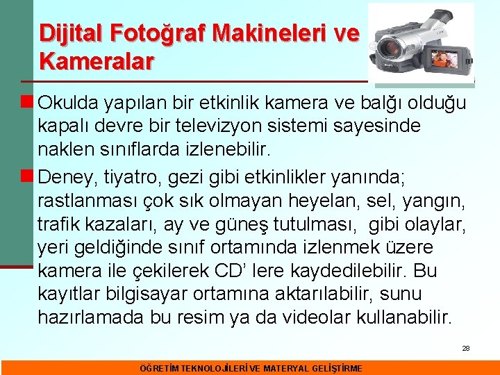 Dijital Fotoğraf Makineleri ve Kameralar n Okulda yapılan bir etkinlik kamera ve balğı olduğu