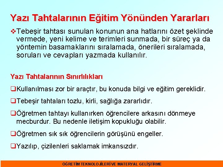 Yazı Tahtalarının Eğitim Yönünden Yararları v Tebeşir tahtası sunulan konunun ana hatlarını özet şeklinde