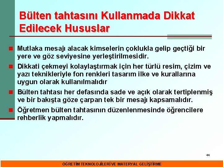 Bülten tahtasını Kullanmada Dikkat Edilecek Hususlar n Mutlaka mesajı alacak kimselerin çoklukla gelip geçtiği