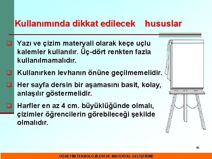 Kullanımında dikkat edilecek hususlar q Yazı ve çizim materyali olarak keçe uçlu kalemler kullanılır.