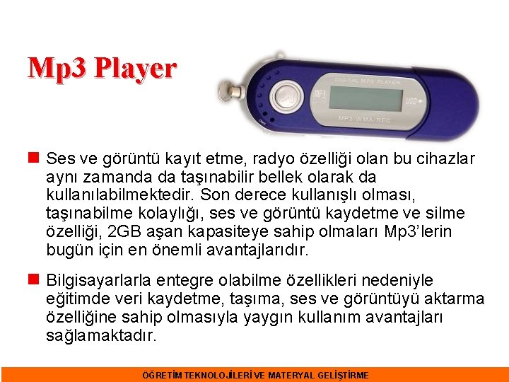 Mp 3 Player n Ses ve görüntü kayıt etme, radyo özelliği olan bu cihazlar