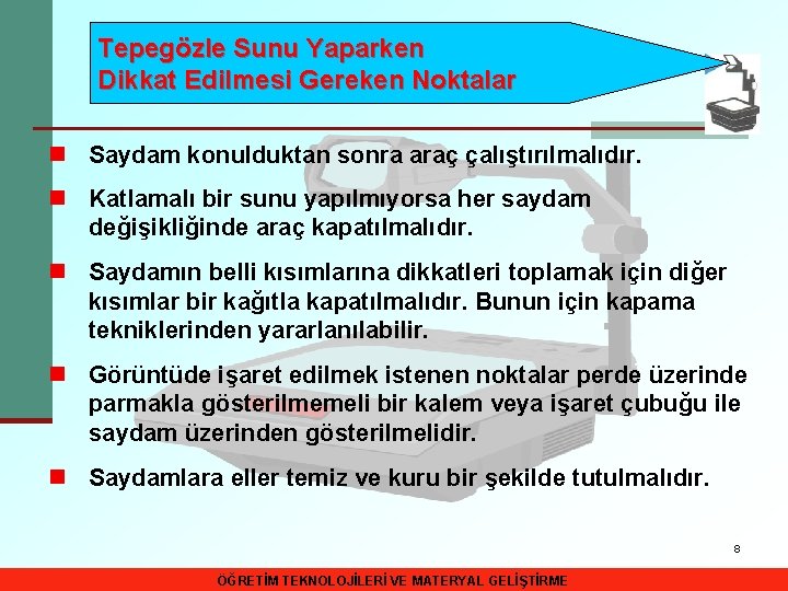 Tepegözle Sunu Yaparken Dikkat Edilmesi Gereken Noktalar n Saydam konulduktan sonra araç çalıştırılmalıdır. n