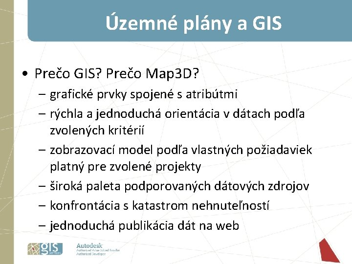 Územné plány a GIS • Prečo GIS? Prečo Map 3 D? – grafické prvky Územné plány a GIS • Prečo GIS? Prečo Map 3 D? – grafické prvky