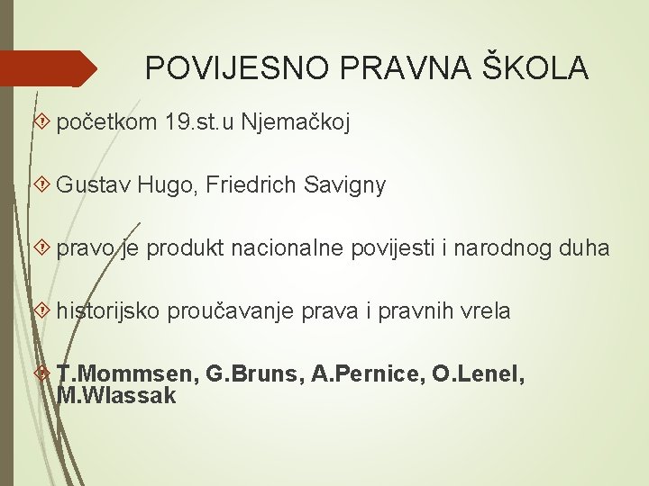 POVIJESNO PRAVNA ŠKOLA početkom 19. st. u Njemačkoj Gustav Hugo, Friedrich Savigny pravo je