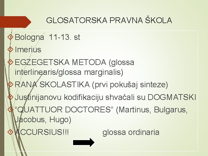 GLOSATORSKA PRAVNA ŠKOLA Bologna 11 -13. st Imerius EGZEGETSKA METODA (glossa interlinearis/glossa marginalis) RANA