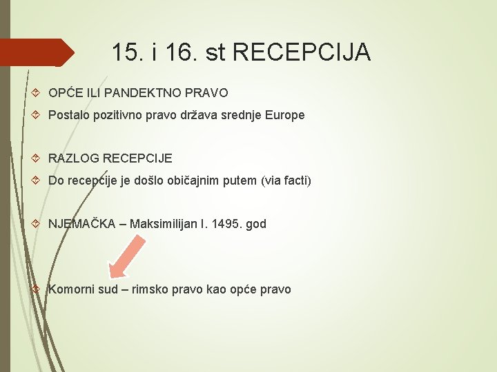 15. i 16. st RECEPCIJA OPĆE ILI PANDEKTNO PRAVO Postalo pozitivno pravo država srednje