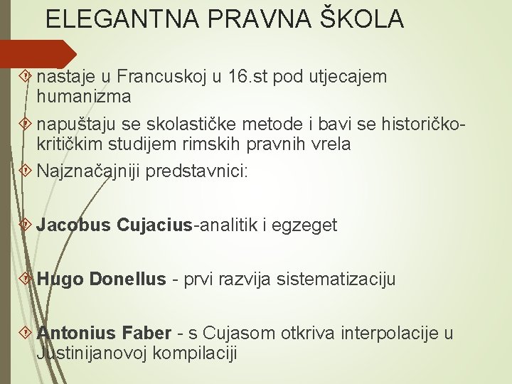 ELEGANTNA PRAVNA ŠKOLA nastaje u Francuskoj u 16. st pod utjecajem humanizma napuštaju se