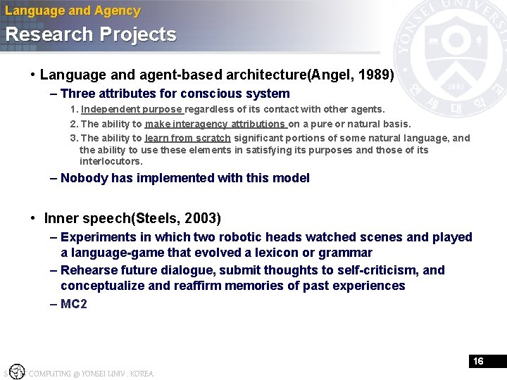 Language and Agency Research Projects • Language and agent-based architecture(Angel, 1989) – Three attributes
