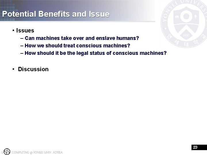 Potential Benefits and Issue • Issues – Can machines take over and enslave humans?