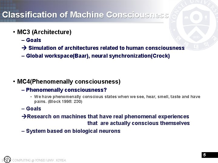 Classification of Machine Consciousness • MC 3 (Architecture) – Goals Simulation of architectures related
