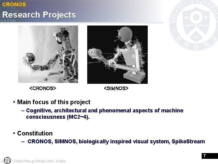 CRONOS Research Projects <CRONOS> <SIMNOS> • Main focus of this project – Cognitive, architectural