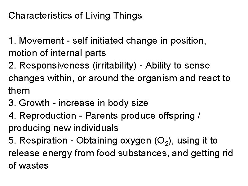 Characteristics of Living Things 1. Movement - self initiated change in position, motion of