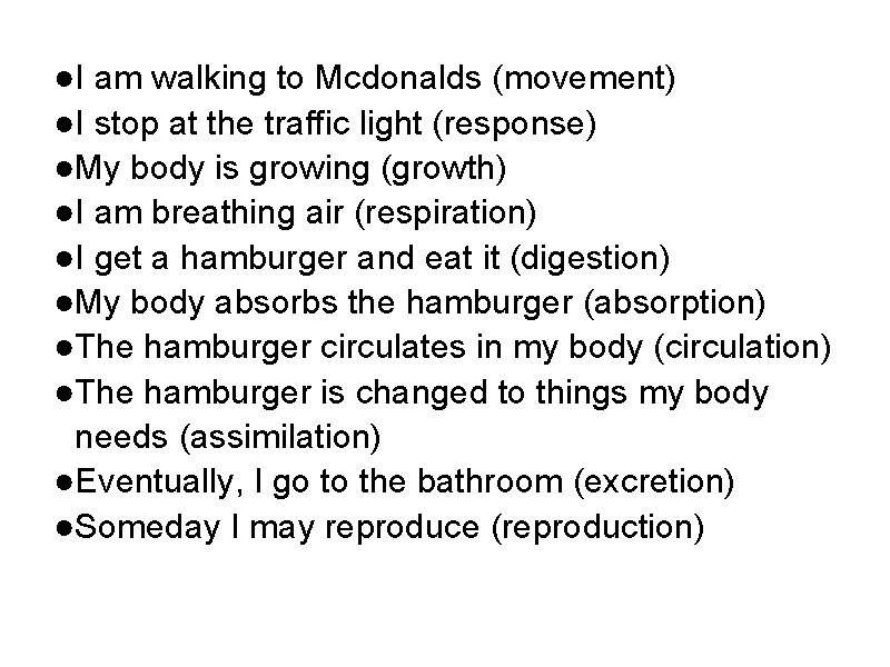 ●I am walking to Mcdonalds (movement) ●I stop at the traffic light (response) ●My