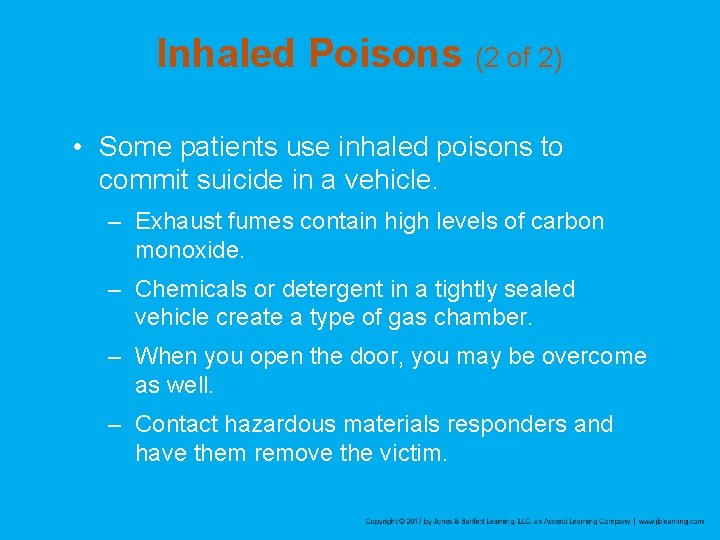 Inhaled Poisons (2 of 2) • Some patients use inhaled poisons to commit suicide