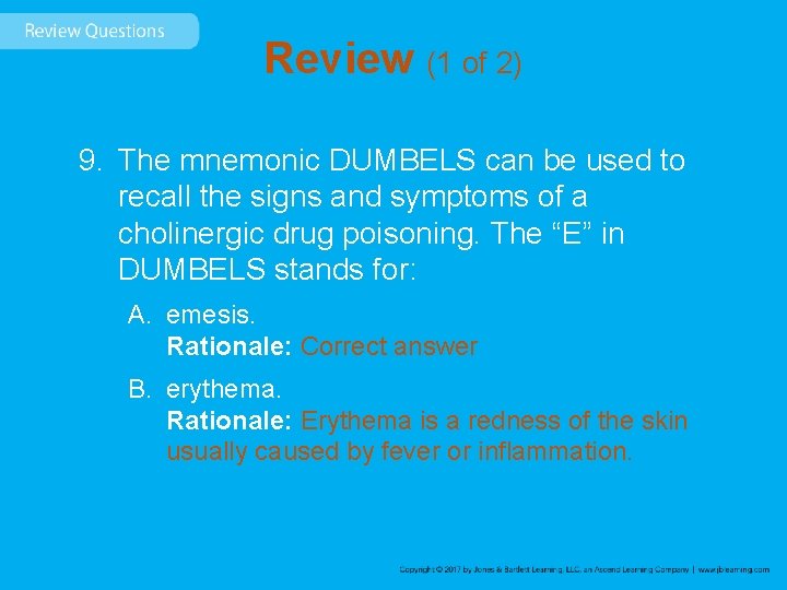 Review (1 of 2) 9. The mnemonic DUMBELS can be used to recall the