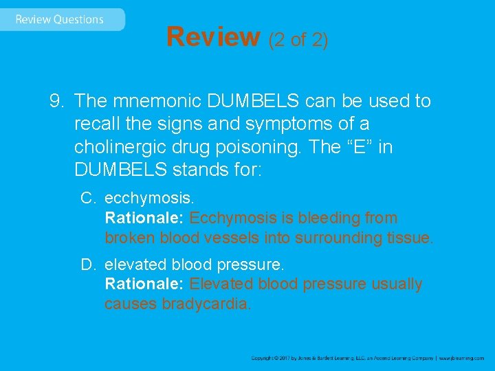 Review (2 of 2) 9. The mnemonic DUMBELS can be used to recall the