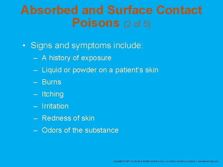 Absorbed and Surface Contact Poisons (2 of 5) • Signs and symptoms include: –