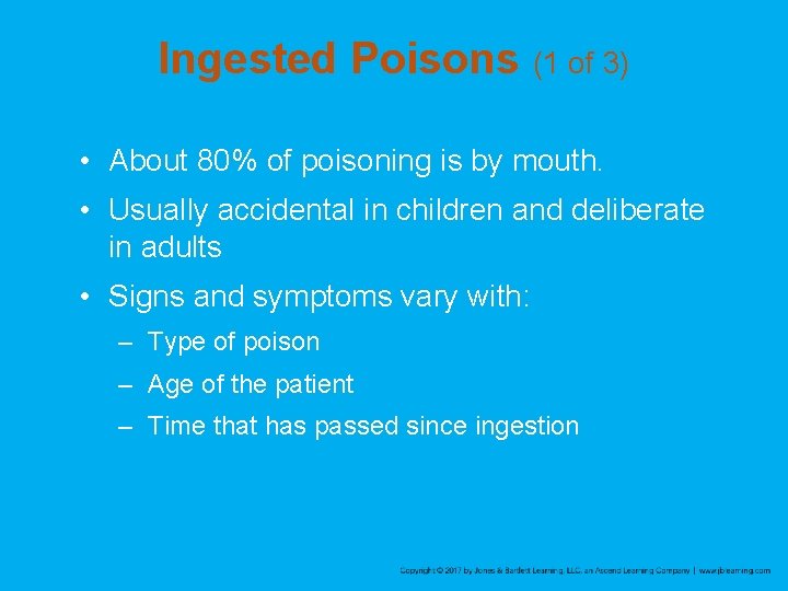 Ingested Poisons (1 of 3) • About 80% of poisoning is by mouth. •