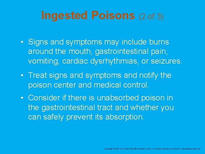 Ingested Poisons (2 of 3) • Signs and symptoms may include burns around the Ingested Poisons (2 of 3) • Signs and symptoms may include burns around the