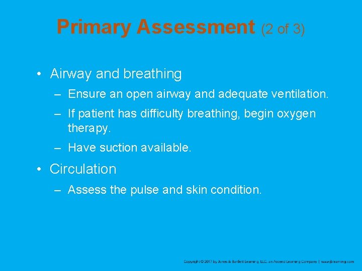 Primary Assessment (2 of 3) • Airway and breathing – Ensure an open airway