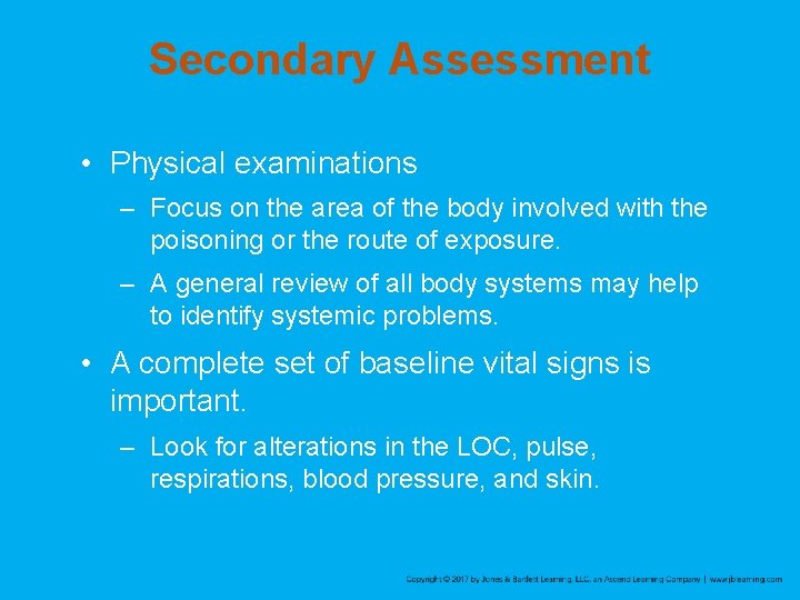 Secondary Assessment • Physical examinations – Focus on the area of the body involved