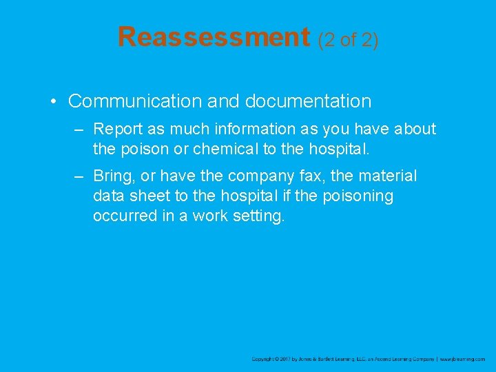 Reassessment (2 of 2) • Communication and documentation – Report as much information as