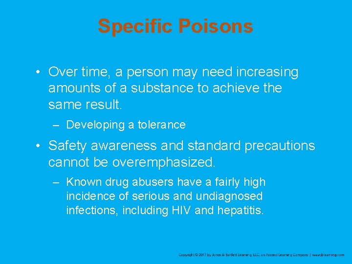 Specific Poisons • Over time, a person may need increasing amounts of a substance