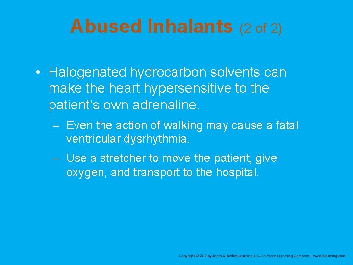 Abused Inhalants (2 of 2) • Halogenated hydrocarbon solvents can make the heart hypersensitive