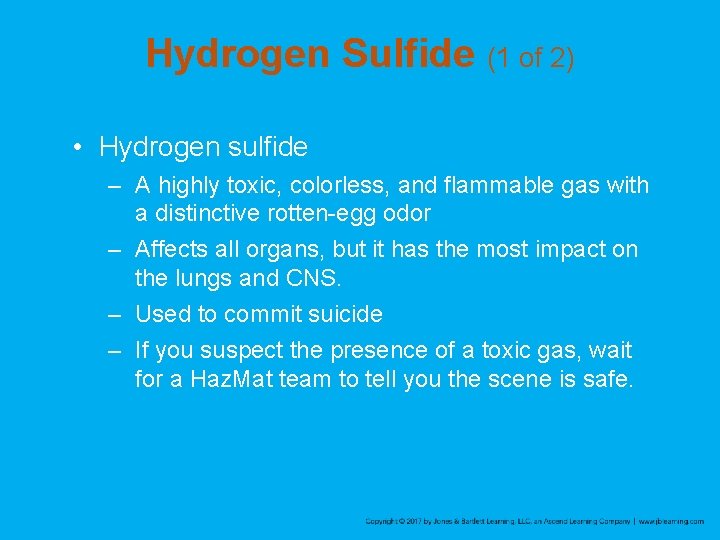 Hydrogen Sulfide (1 of 2) • Hydrogen sulfide – A highly toxic, colorless, and