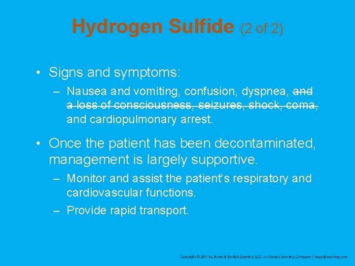 Hydrogen Sulfide (2 of 2) • Signs and symptoms: – Nausea and vomiting, confusion,