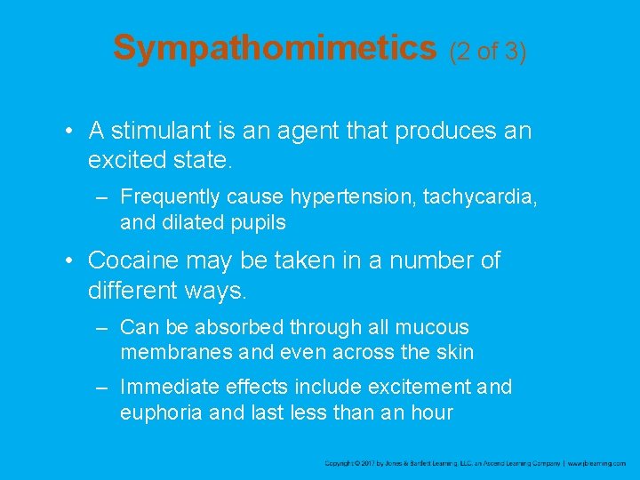 Sympathomimetics (2 of 3) • A stimulant is an agent that produces an excited