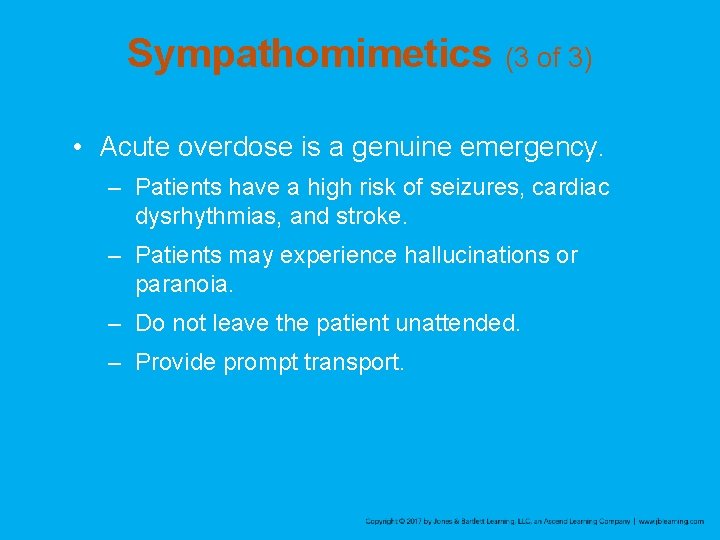 Sympathomimetics (3 of 3) • Acute overdose is a genuine emergency. – Patients have