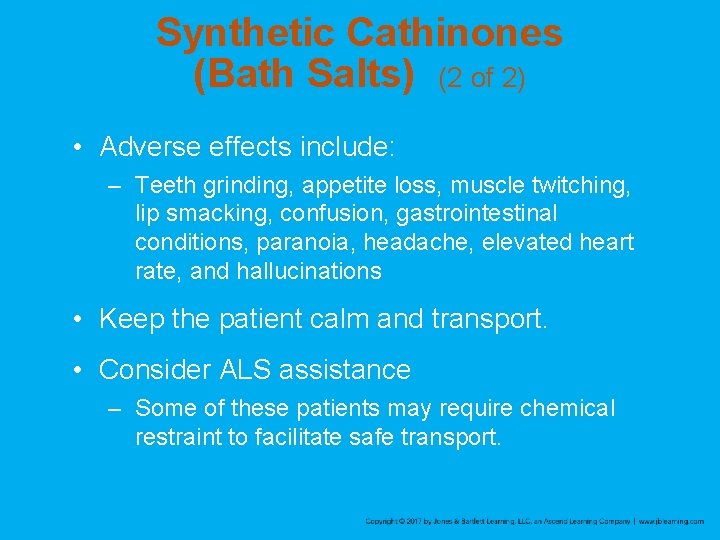 Synthetic Cathinones (Bath Salts) (2 of 2) • Adverse effects include: – Teeth grinding,