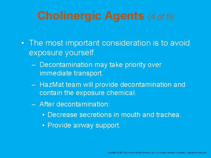 Cholinergic Agents (4 of 5) • The most important consideration is to avoid exposure